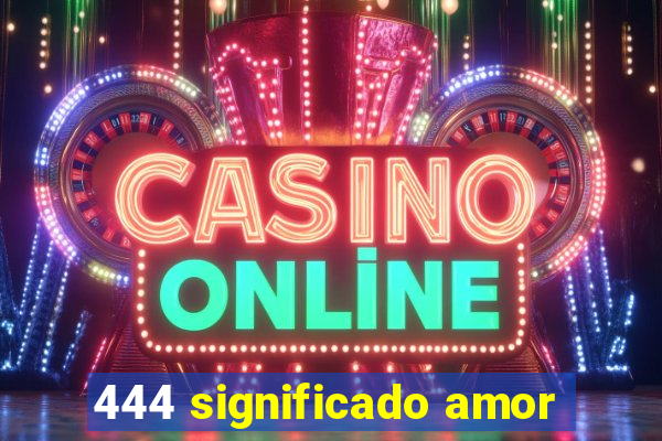 444 significado amor